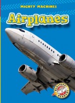 Airplanes (Paperback)(Blastoff! Readers: Mighty Machines) - Mary Lindeen