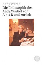 Die Philosophie Des Andy Warhol Von A Bis B Und Zurück - Andy Warhol, Regine Reimers