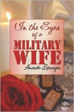 In the Eyes of a Military Wife - Amanda Springer