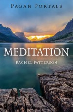 Pagan Portals - Meditation - Rachel Patterson