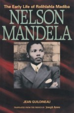 Nelson Mandela: The Early Life of Rolihlahla Mandiba - Jean Guiloineau