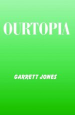 Ourtopia - Garrett Jones