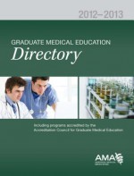 Graduate Medical Education Directory 2012-2013 - Fred Lenhoff, American Medical Association