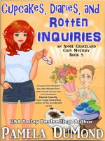 Cupcakes, Diaries, and Rotten Inquiries - Pamela DuMond