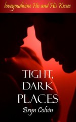 Tight, Dark Places - Bryn Colvin