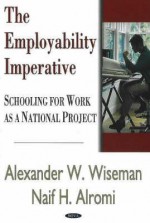 The Employability Imperative: Schooling for Work as a National Project - Alexander W. Wiseman