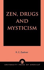 Zen, Drugs, and Mysticism - R.C. Zaehner