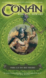 Conan - Para lá do Rio Negro - Robert E. Howard, Safaa Dib, Manuel Vieira