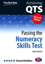 Passing the Numeracy Skills Test: Revised Fifth Edition (Achieving QTS Series) - Mark Patmore