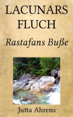 Lacunars Fluch, Teil 4: Rastafans Buße (German Edition) - Jutta Ahrens