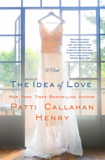 The Idea of Love: A Novel - Patti Callahan Henry