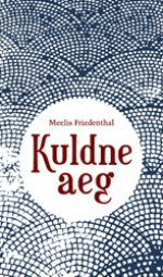 Kuldne aeg - Meelis Friedenthal