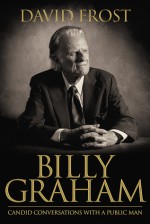 Billy Graham: Candid Conversations with a Public Man - David Frost