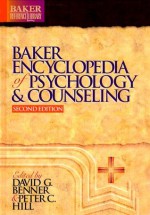 Baker Encyclopedia of Psychology and Counseling, (Baker Reference Library) - Peter C. Hill, David G. Benner