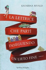 La lettrice che partì inseguendo un lieto fine - Katarina Bivald, M. Podestà Heir, R. Nerito