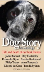 Dog Story - Tom Rubython, Philip Treacy, du Cann, Edward, Roy Hattersley, Jackie Stewart, Annabel Goldsmith, Lady Annabel, Anna Pasternak, Petronella Wyatt