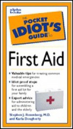 The Pocket Idiot's Guide to First Aid - Stephen J. Rosenberg, Karla Dougherty