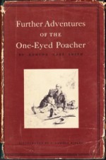 The Further Adventures of the One-Eyed Poacher - Edmund Ware Smith