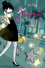 Journal de Los Angeles : A star is born (T4) (French Edition) - Anne-Sophie Jouhanneau, Violet Fontaine, Dorothée Jost