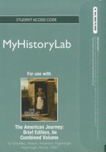 NEW MyHistoryLab Student Access Code Card for The American Journey, Brief, Combined (standalone) - David H. Goldfield, Carl E. Abbott, Virginia Dejohn Anderson, Jo Ann E. Argersinger, Peter H. Argersinger, William M. Barney, Robert M. Weir