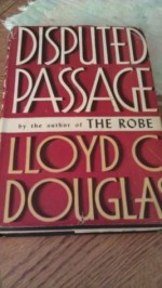 DISPUTED PASSAGE (HARDCOVER) ~ LLOYD C. DOUGLAS - Lloyd C. Douglas