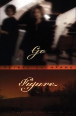 Go Figure - Rejean Ducharme, Rejean Ducharme, Will Browning