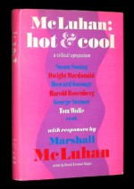 McLuhan: Hot & Cool, a Primer for the Understanding and a Critical Symposium with a Rebuttal by McLuhan - Gerald Stearn, Marshall McLuhan