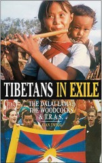 Tibetans in Exile: The Dalai Lama & the Woodcocks - Alan Twigg