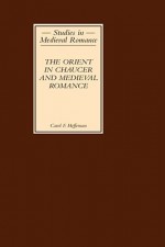 The Orient in Chaucer and Medieval Romance - Carol F. Heffernan