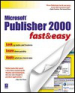 Publisher 2000: Fast & Easy (Fast & Easy (Living Language Paperback)) - Paul Marchesseault