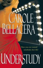 Understudy - Carole Bellacera