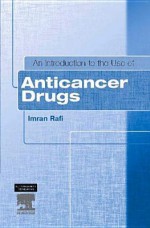 An Introduction to the Use of Anticancer Drugs - Imran Rafi