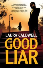 The Good Liar - Laura Caldwell