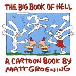 The Big Book of Hell: The Best of Life in Hell - Matt Groening