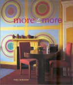 More is More: An Antidote to Minimalism - Mary Schoeser