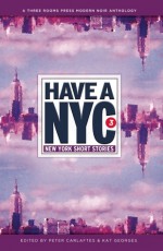 Have a NYC 3: New York Short Stories - Lawrence Block, Ron Kolm, Janet Hamill, Peter Carlaftes, Kat Georges