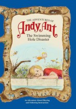 The Adventures of Andy Ant: The Swimming Hole Disaster - Gerald D O'Nan, Norman McGary, Lawrence W O'Nan