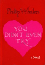 You Didn't Even Try - Philip Whalen