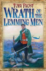 Wrath of the Lemming Men - Toby Frost