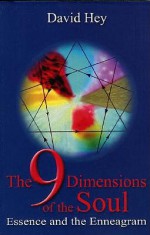 The 9 Dimensions of the Soul: Essence and the Enneagram - David Hey