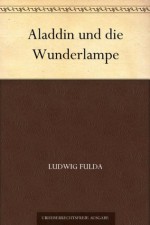 Aladdin und die Wunderlampe (German Edition) - Ludwig Fulda