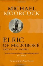 Elric of Melniboné and Other Stories - Alan Moore, Michael Moorcock