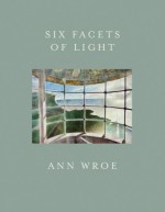 Six Facets of Light - Ann Wroe