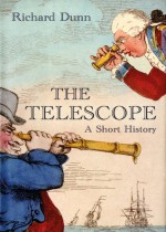 The Telescope: A Short History - Richard Dunn