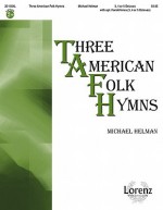 Three American Folk Hymns - Michael Helman