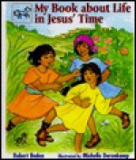 My Book about Life in Jesus' Time - Robert Baden