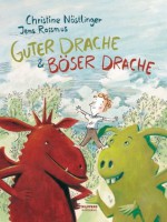 Guter Drache & Böser Drache: Zwei Drachen machen ganz viel Mut (German Edition) - Christine Nöstlinger, Jens Rassmus