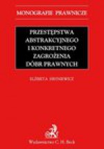 Przestępstwa abstrakcyjnego i konkretnego zagrożenia dóbr prawnych - Elżbieta Hryniewicz