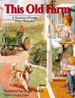 This Old Farm: A Treasury of Family Farm Memories - Roger Welsch