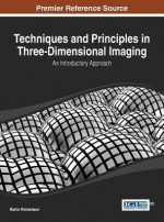 Techniques and Principles in Three-Dimensional Imaging: An Introductory Approach - Martin Richardson